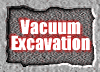 VACUUM EXCAVATION