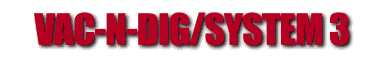 VAC-N-DIG/SYSTEM 3